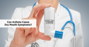 Can Asthma Cause Dry Mouth Symptoms?-Lubricity