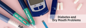 Diabetes and Dry Mouth Problems Lubricity