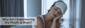 Why Am I Expereicing Dry Mouth at Night-Lubricity