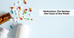 Medications: The Number One Cause of Dry Mouth - Lubricity