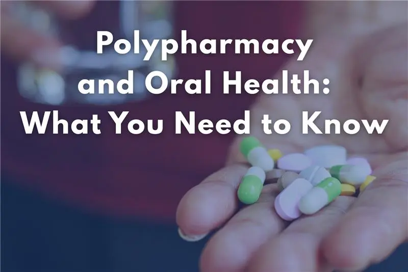 Polypharmacy and Oral Health: Managing Medication Side Effects What Do You Need to Know?